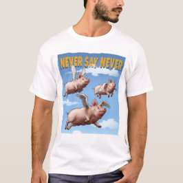 Niemals sagen - Illustration fliegender Schweine T-Shirt