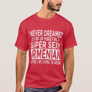 niemals träumte ich, Super y Armenian Funny zu hei T-Shirt