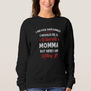 Niemals träumte wäre eine beliebte Momma Funny Mam Sweatshirt