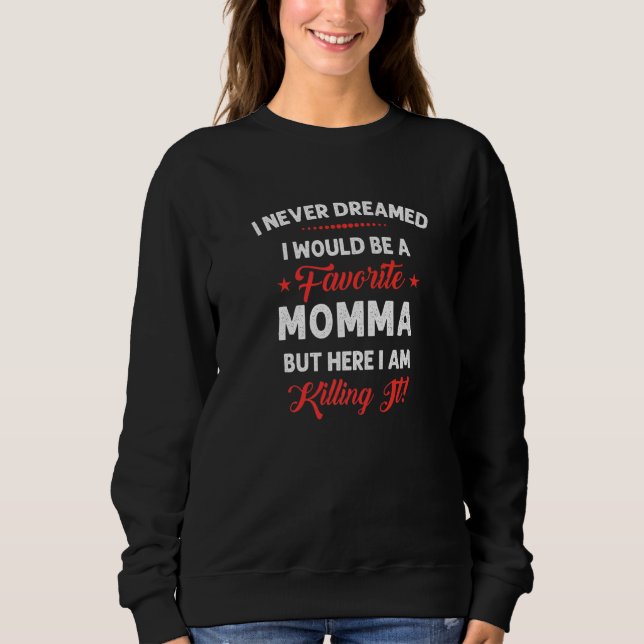 Niemals träumte wäre eine beliebte Momma Funny Mam Sweatshirt (Vorderseite)