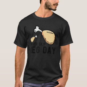Niemals überspringe Beintag Frittiertes Hühnchen B T-Shirt