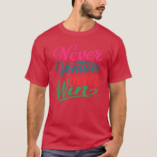 Niemals Wagen Niemals Gewinnen Motivationszitat T-Shirt