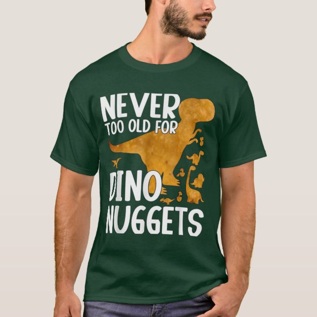 Niemals zu alt für Dino Nuggets Funny Shirt (Vorderseite)