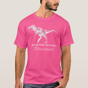 Niemals zu alt für Dinosaurier - Funny Adult Dinos T-Shirt