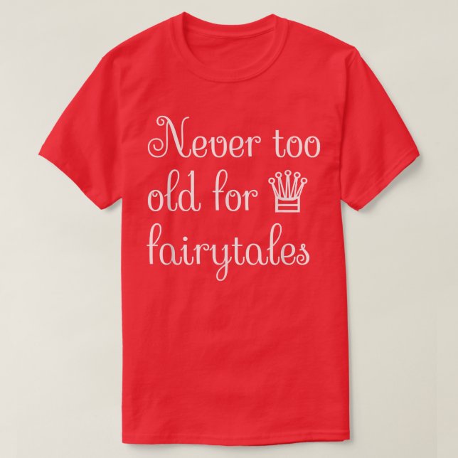 Niemals zu alt für Märchen T-Shirt (Design vorne)