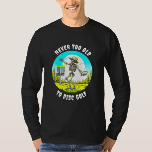 Niemals zu alt zum Golfspielen   Skelettfräsen T-Shirt