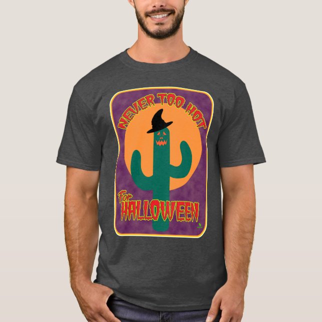 Niemals zu heiß Halloween Funny Cactus Art T-Shirt (Vorderseite)