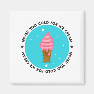 Niemals zu kalt für Eiscreme Magnet