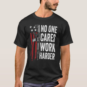 Niemand arbeitet härter Pro Gun Ar15 American Fl T-Shirt