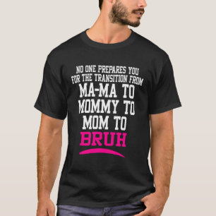 Niemand bereitet dich auf den Übergang von Mama T T-Shirt
