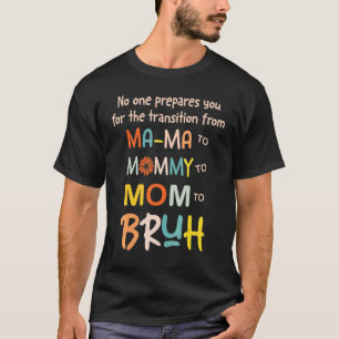 Niemand bereitet euch auf den Übergang zur Mama vo T-Shirt
