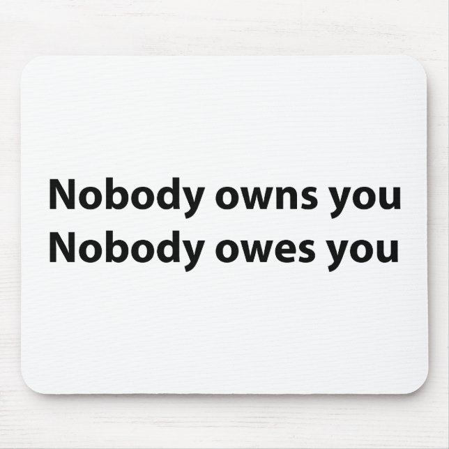 Niemand besitzt,/schuldet Sie Mousepad (Vorne)