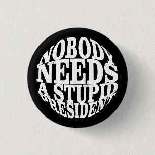 Niemand braucht einen dummen Präsidenten Button