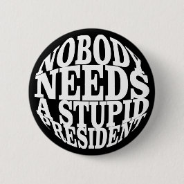 Niemand braucht einen dummen Präsidenten Button