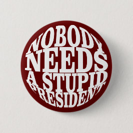 Niemand braucht einen dummen Präsidenten Button