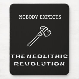 Niemand erwartet die neolithische Revolution Mousepad