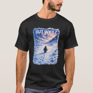 Niemand fragt warum T-Shirt