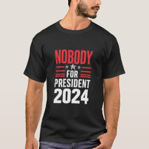 Niemand Für Präsident 2024 Politische Wahl USA T-Shirt