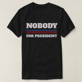 Niemand für Präsidenten T-Shirt