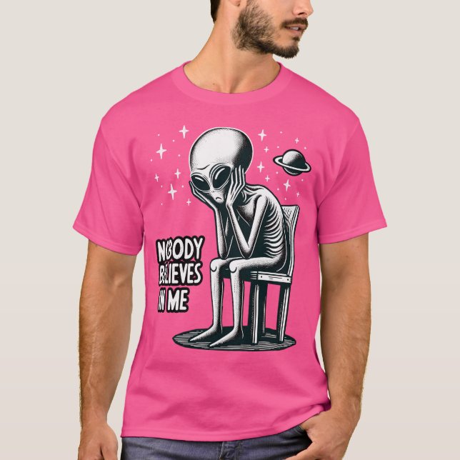 Niemand glaubt an mich Funny Et Ufo Alien T-Shirt (Vorderseite)