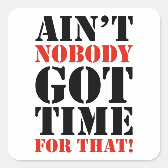 Niemand Got dafür Zeit Quadratischer Aufkleber (Vorderseite)