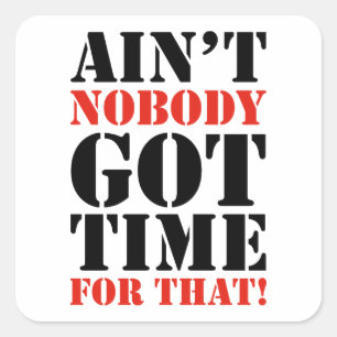 Niemand Got dafür Zeit Quadratischer Aufkleber