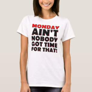 Niemand Got Zeit für montags sonnigen T - Shirt