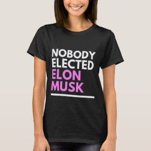 Niemand hat Elon Musk pnk Womens gewählt T-Shirt