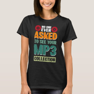 Niemand hat je gebeten, Ihre Mp3-Sammlung 2 zu seh T-Shirt