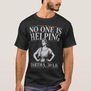 Niemand hilft Martha 30 Ad lustiger Christ T-Shirt