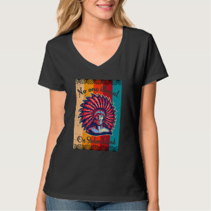 Niemand Illegales Auf Gestohlenem Land Native Retr T-Shirt