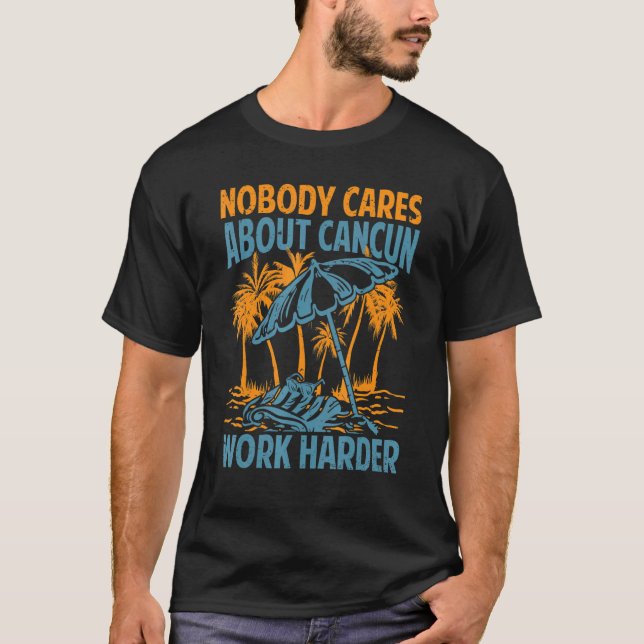 Niemand interessiert sich für Cancun, härter motiv T-Shirt (Vorderseite)