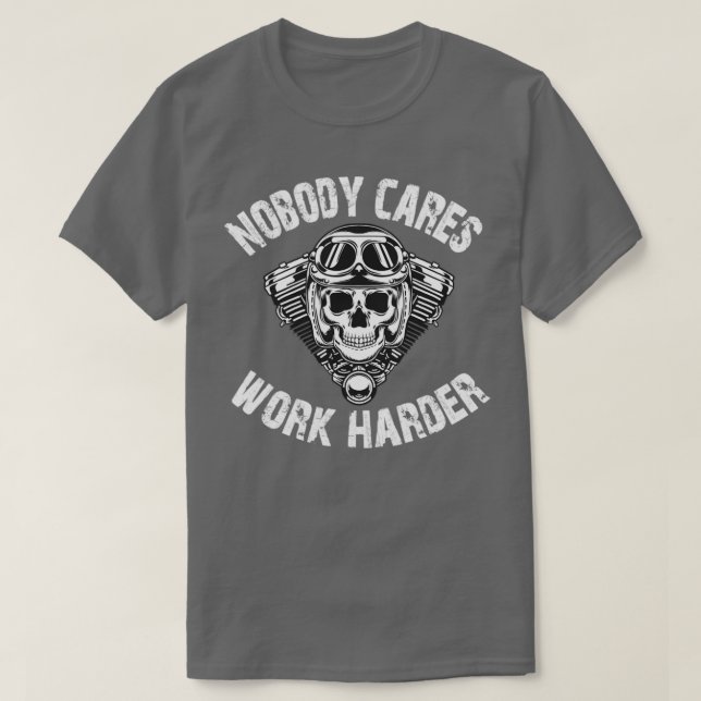Niemand interessiert sich für härtere Arbeit3 T-Shirt (Design vorne)