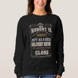 Niemand ist der perfekte Bier Delivery-Treiber Sweatshirt