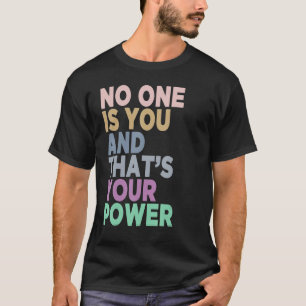 Niemand ist du und das ist deine Macht Motivations T-Shirt