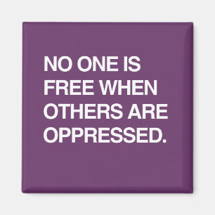 NIEMAND IST FREI, WENN ANDERE UNTERDRÜCKT WERDEN MAGNET