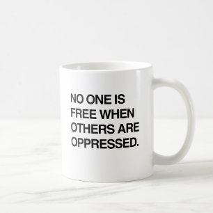 NIEMAND IST FREI, WENN ANDERE UNTERDRÜCKT WERDEN.p Tasse
