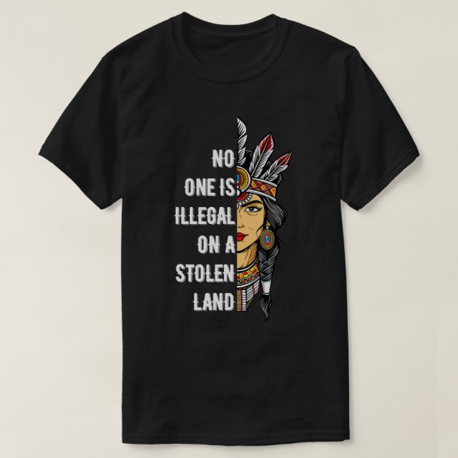 Niemand ist illegal auf einem gestohlenen Land, da T-Shirt (Design vorne)