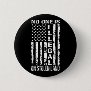 Niemand ist illegal auf gestohlenem Land Amerika E Button
