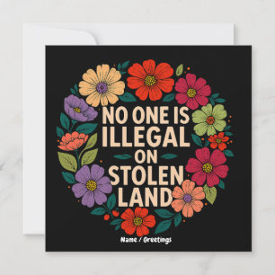 Niemand ist illegal auf gestohlenem Land Indigener Einladung