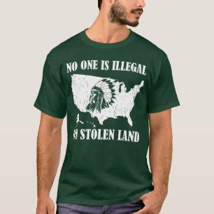 Niemand ist illegal auf gestohlenem Land T-Shirt