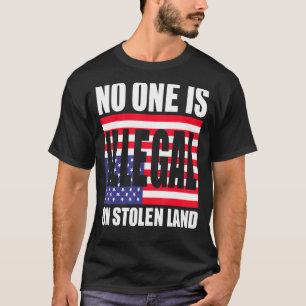Niemand ist illegal auf gestohlenem Land T-Shirt