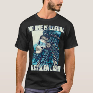 Niemand ist illegal auf gestohlenen Land Indianeri T-Shirt