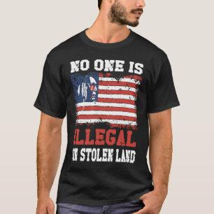 Niemand ist illegal auf gestohlenen Land Indigenou T-Shirt