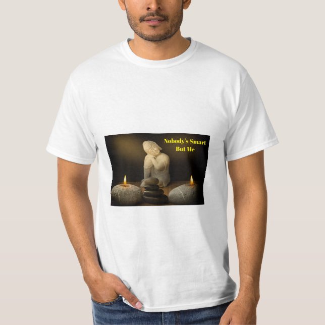 Niemand ist intelligent außer mir - kühnes Buddha  T-Shirt (Vorderseite)