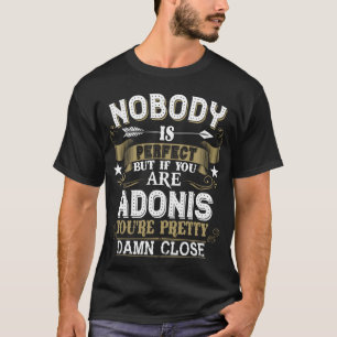 Niemand ist perfekt, aber du bist ADONIS Familienn T-Shirt