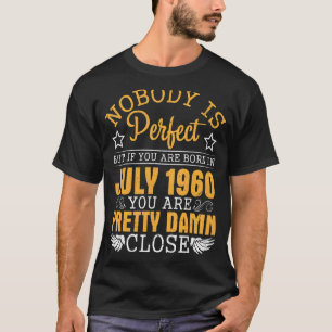 Niemand ist perfekt, aber wenn Sie im Juli 1960 Ge T-Shirt