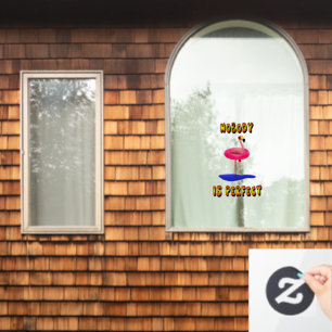 Niemand ist perfekt - Flamingo mit Schwimmring Fensteraufkleber