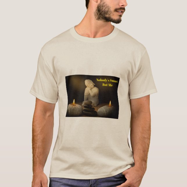 Niemand ist Smart but Me - Zen Spaß Buddha T - Shi T-Shirt (Vorderseite)