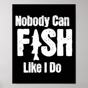 Niemand kann fischen wie ich lustiger Angler-Ruhes Poster